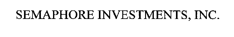 SEMAPHORE INVESTMENTS, INC.