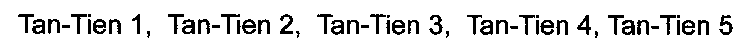 TAN-TIEN 1, TAN-TIEN 2, TAN-TIEN 3, TAN-TIEN 4, TAN-TIEN 5