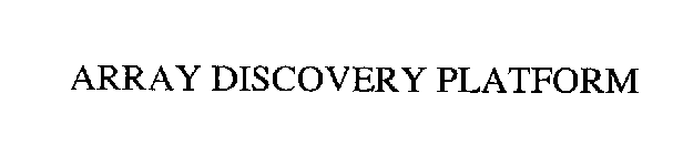 ARRAY DISCOVERY PLATFORM