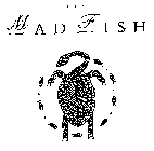 MAD FISH