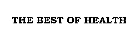 THE BEST OF HEALTH