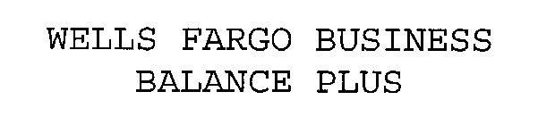 WELLS FARGO BUSINESS BALANCE PLUS