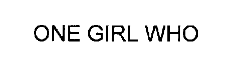 ONE GIRL WHO