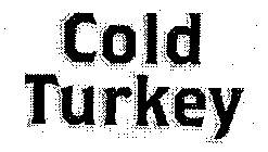 COLD TURKEY