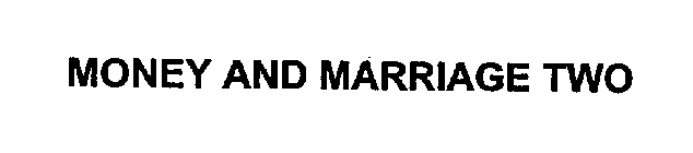 MONEY AND MARRIAGE TWO