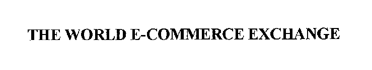 THE WORLD E-COMMERCE EXCHANGE