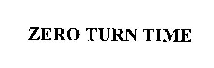 ZERO TURN TIME