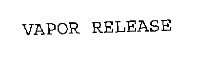 VAPOR RELEASE