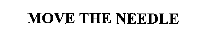 MOVE THE NEEDLE