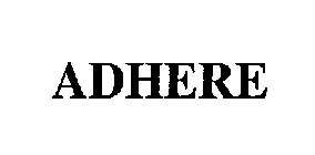 ADHERE