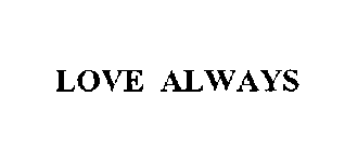 LOVE ALWAYS