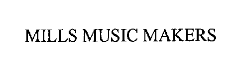 MILLS MUSIC MAKERS