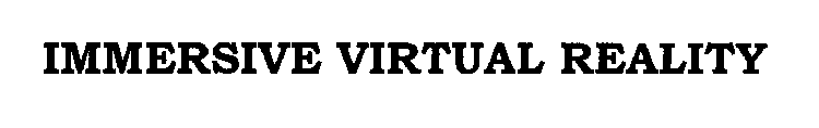IMMERSIVE VIRTUAL REALITY