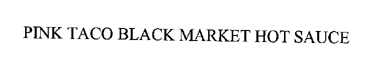PINK TACO BLACK MARKET HOT SAUCE