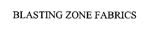 BLASTING ZONE FABRICS