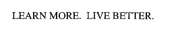 LEARN MORE. LIVE BETTER.