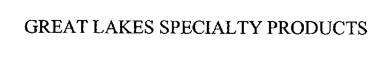 GREAT LAKES SPECIALTY PRODUCTS