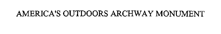 AMERICA'S OUTDOORS ARCHWAY MONUMENT