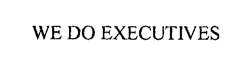WE DO EXECUTIVES
