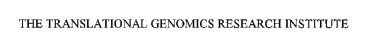 TRANSLATIONAL GENOMICS RESEARCH INSTITUTE