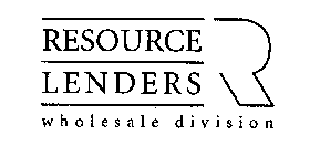 R RESOURCE LENDERS WHOLESALE DIVISION