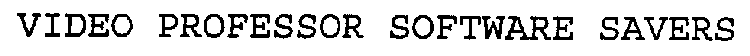 VIDEO PROFESSOR SOFTWARE SAVERS