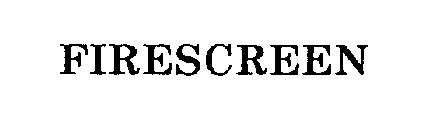 FIRESCREEN