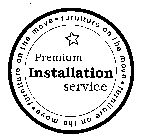 PREMIUM INSTALLATION SERVICE FURNITURE ON THE MOVE