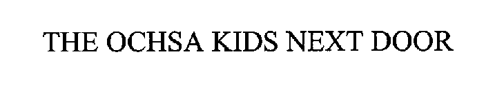 THE OCHSA KIDS NEXT DOOR