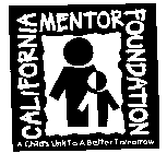 CALIFORNIA MENTOR FOUNDATION A CHILD'S LINK TO A BETTER TOMORROW