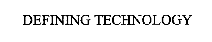 DEFINING TECHNOLOGY