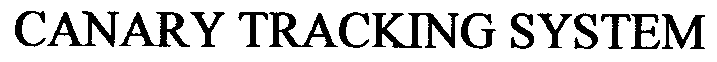 CANARY TRACKING SYSTEM