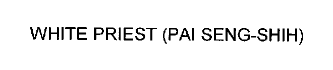 WHITE PRIEST (PAI SENG-SHIH)