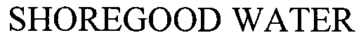 SHOREGOOD WATER
