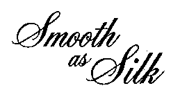 SMOOTH AS SILK