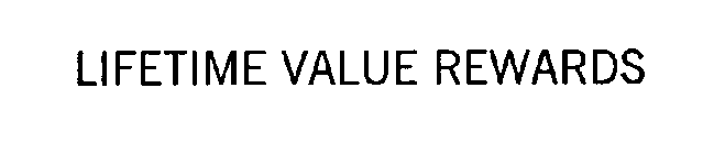 LIFETIME VALUE REWARDS