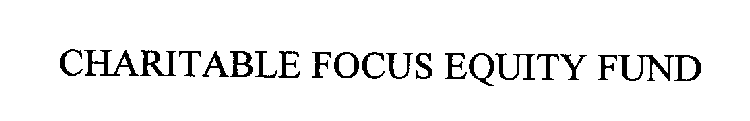 CHARITABLE FOCUS EQUITY FUND