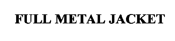 FULL METAL JACKET