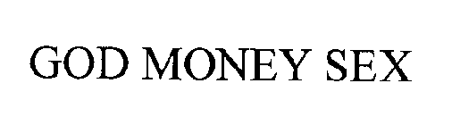 GOD MONEY SEX