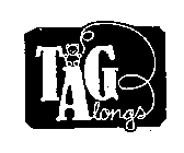 TAG ALONGS