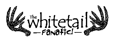 THE WHITETAIL FANATIC!