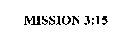 MISSION 3:15