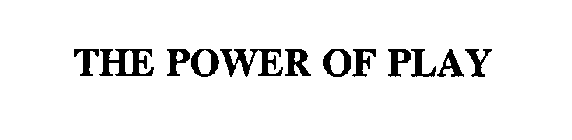 THE POWER OF PLAY