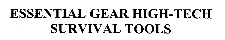ESSENTIAL GEAR HIGH-TECH SURVIVAL TOOLS