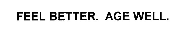 FEEL BETTER. AGE WELL.