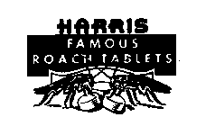 HARRIS FAMOUS ROACH TABLETS