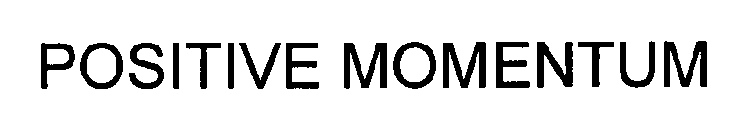 POSITIVE MOMENTUM