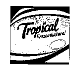 TROPICAL FRESCO NATURAL