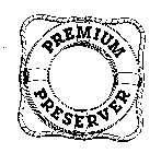 PREMIUM PRESERVER