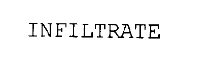 INFILTRATE